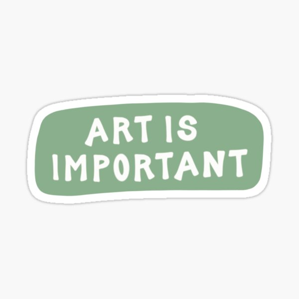 Art Is Important (Green) Sticker