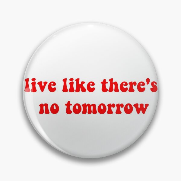 Item preview, live like there's no tomorrow designed and sold by ashshaiv.