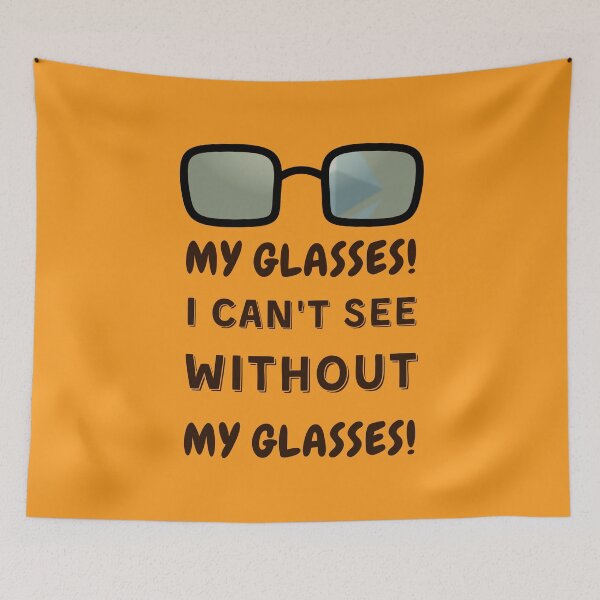 Item preview, My glasses! I can't see without my glasses! designed and sold by jimresuelo.