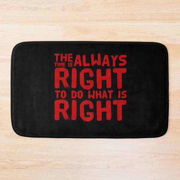 Item preview, The time is always right to do what is right  designed and sold by Md1982.