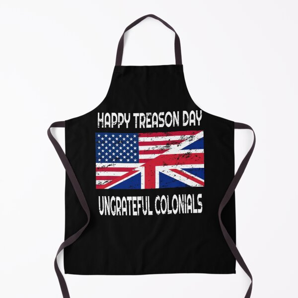Item preview, Happy Treason Day Ungrateful Colonials designed and sold by Mrpotts73.
