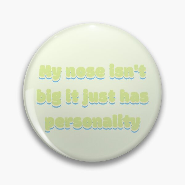 Item preview, My Nose Isn't Big it Just Has Personality designed and sold by dagutierrez217.