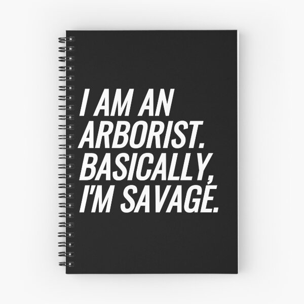 Item preview, I Am An Arborist. Basically, I'm Savage designed and sold by EarlyTees.
