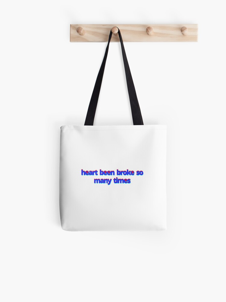 heart been broke so many times meme | Tote Bag