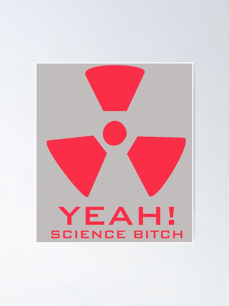 "Hazardous - Yay, Science B*tch" Poster For Sale By Rickelodeon | Redbubble