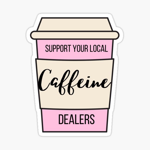 Item preview, Support Your Local Caffeine Dealers designed and sold by emily-crabtree.