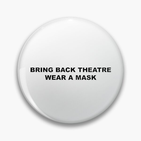 Item preview, Bring Back Theatre - Wear a Mask designed and sold by graceannej.