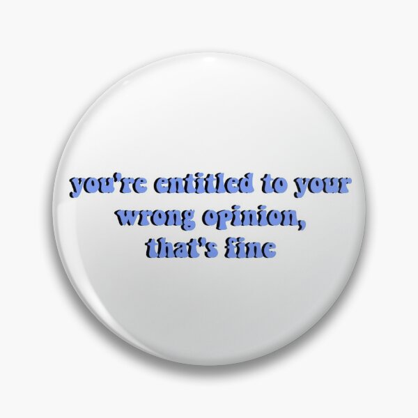 Item preview, You're entitled to your wrong opinion  designed and sold by ashshaiv.