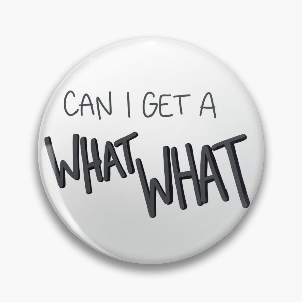 Item preview, Can I Get A WHAT WHAT designed and sold by sydjogo.