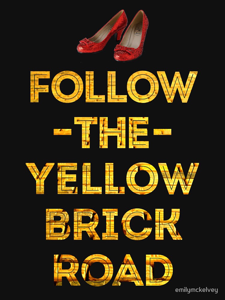 Follow The Yellow Brick Road T Shirt By Emilymckelvey Redbubble