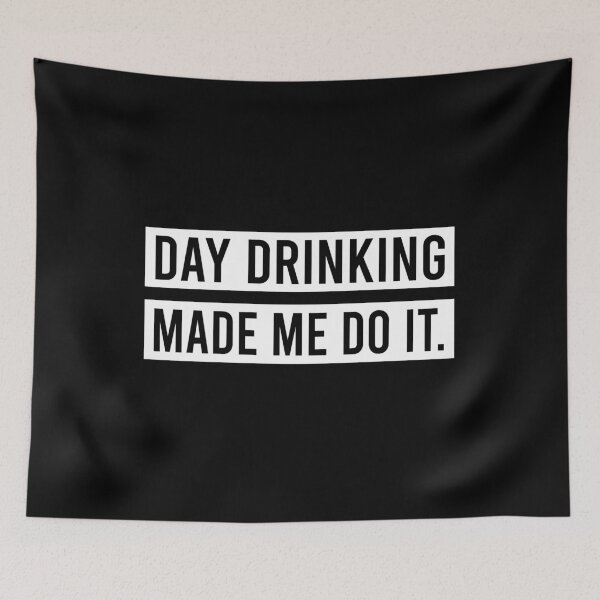Item preview, Day Drinking Made Me Do It designed and sold by KunKhalil.