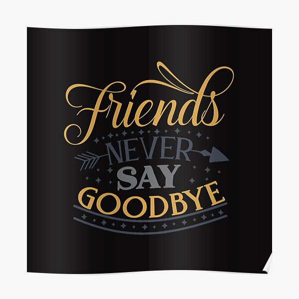 Goodbye My Friends Posters Redbubble - goodbye old friend roblox