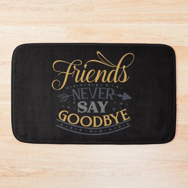 Item preview, friends never say goodbye designed and sold by remonss.