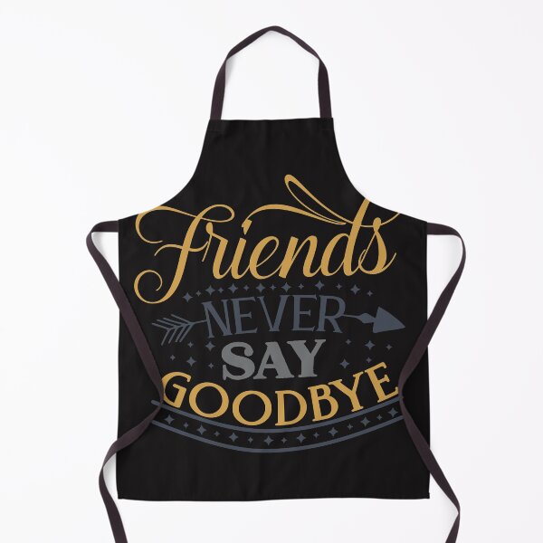 Item preview, friends never say goodbye designed and sold by remonss.