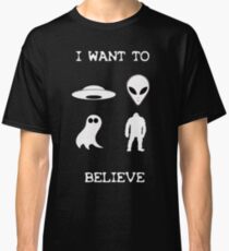 I Want to Believe Classic T-Shirt