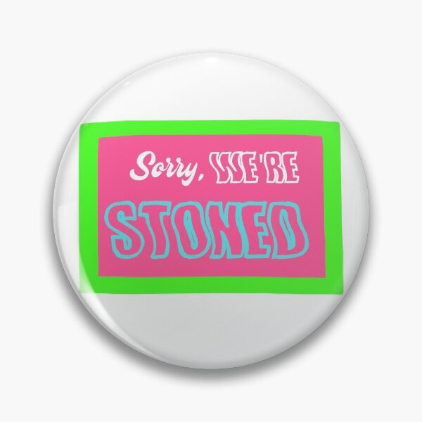 Item preview, Sorry, We're Stoned designed and sold by georgiethomaas.