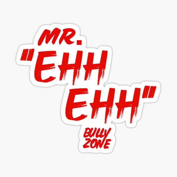 Mr Ehh Ehh BullyZone Sticker