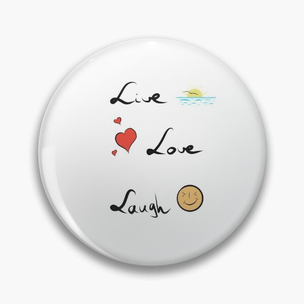 Live Love Laugh Pin