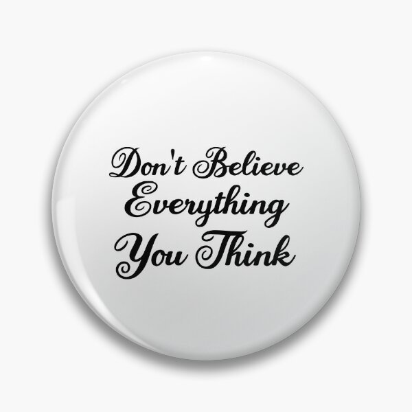 Item preview, Don't Believe Everything You Think designed and sold by AdelDa19.