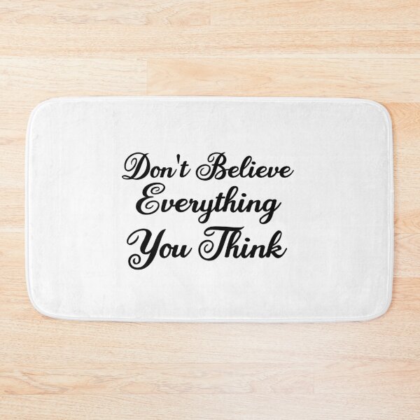 Item preview, Don't Believe Everything You Think designed and sold by AdelDa19.