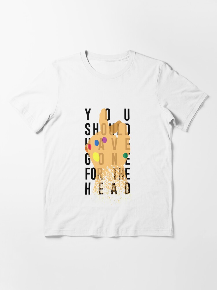 You Should Have Gone For The Head T Shirt For Sale By Rainbowlapisart Redbubble Thanos T Shirts Avengers T Shirts Infinity War T Shirts