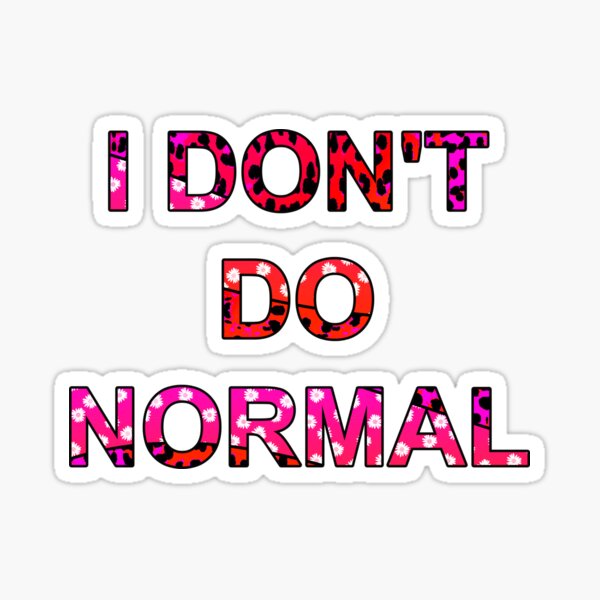 Item preview, I don't do normal designed and sold by JoanNinjaHen.