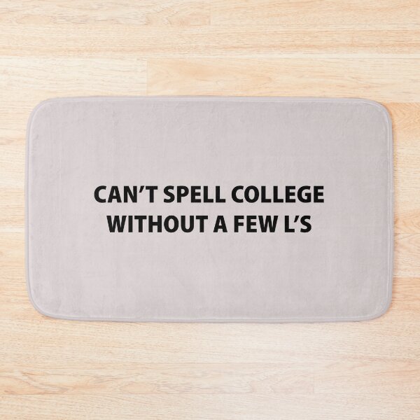 Item preview, Can't Spell College Without a Few L's designed and sold by Souna's  Store.