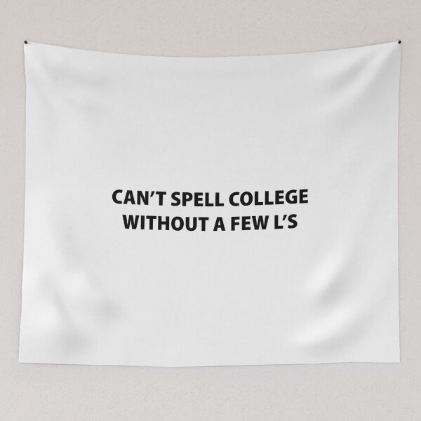 Item preview, Can't Spell College Without a Few L's designed and sold by Souna's  Store.