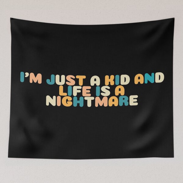 Item preview, I'm Just a Kid and Life is a Nightmare designed and sold by laurelizabethd.