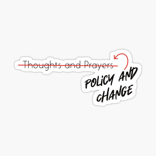 Item preview, Policy and change over thoughts and prayers designed and sold by jaclyn12w.