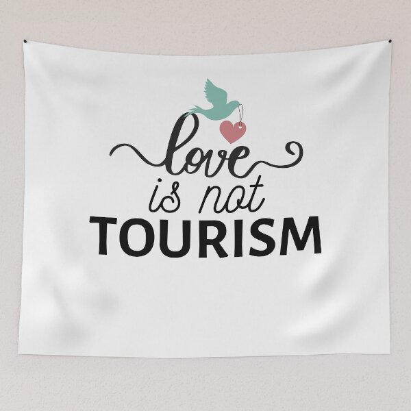 Item preview, Love is not tourism saying Funny Love tourism quote designed and sold by OneTimeEngineer.