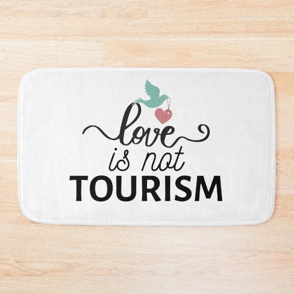 Item preview, Love is not tourism saying Funny Love tourism quote designed and sold by OneTimeEngineer.