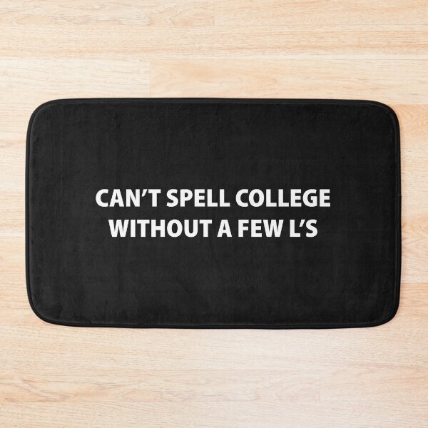 Item preview, Can't Spell College Without a Few L's designed and sold by Souna's  Store.