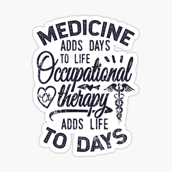 Artikel-Vorschau von Occupational Therapy Adds Life to Days, designt und verkauft von Ripper19.