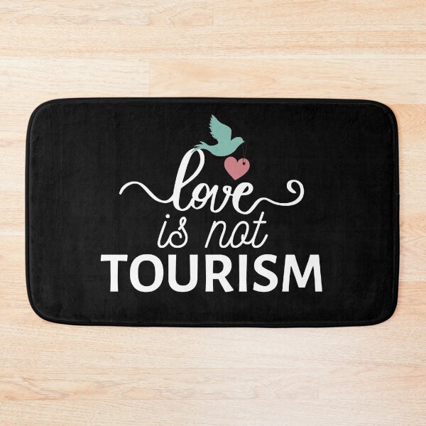 Item preview, Love is not tourism saying Funny Love tourism quote designed and sold by OneTimeEngineer.