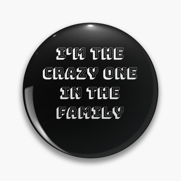 Item preview, I'm The Crazy One In The Family designed and sold by Tru-Bless Properties.
