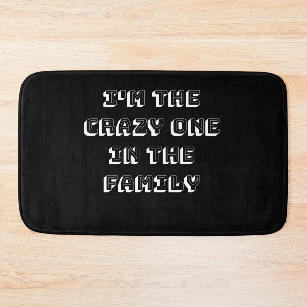 Item preview, I'm The Crazy One In The Family designed and sold by Tru-Bless Properties.