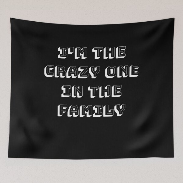 Item preview, I'm The Crazy One In The Family designed and sold by Tru-Bless Properties.