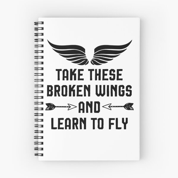 Item preview, take these broken wings and learn to fly , love quote designed and sold by Noussairox.
