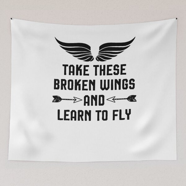 Item preview, take these broken wings and learn to fly , love quote designed and sold by Noussairox.