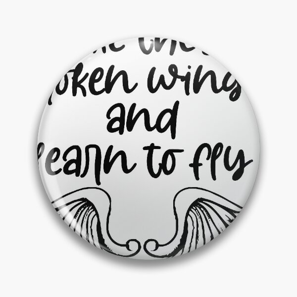 Item preview, take these broken wings and learn to fly , love quote designed and sold by Noussairox.