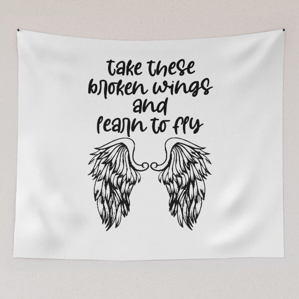 Item preview, take these broken wings and learn to fly , love quote designed and sold by Noussairox.