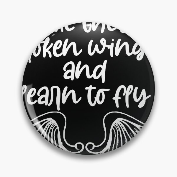 Item preview, take these broken wings and learn to fly , love quote designed and sold by Noussairox.