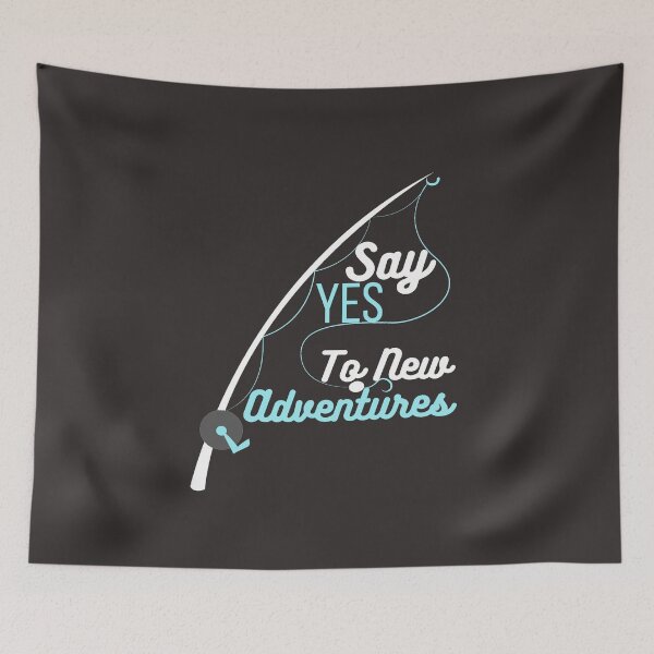 Item preview, Say Yes to New Adventures- Fishing and Outdoor activities designed and sold by AmazingEcraft.