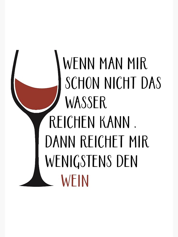 "Wenn Man Mir Schon Nicht Das Wasser Reichen Kann Dann Den Wein