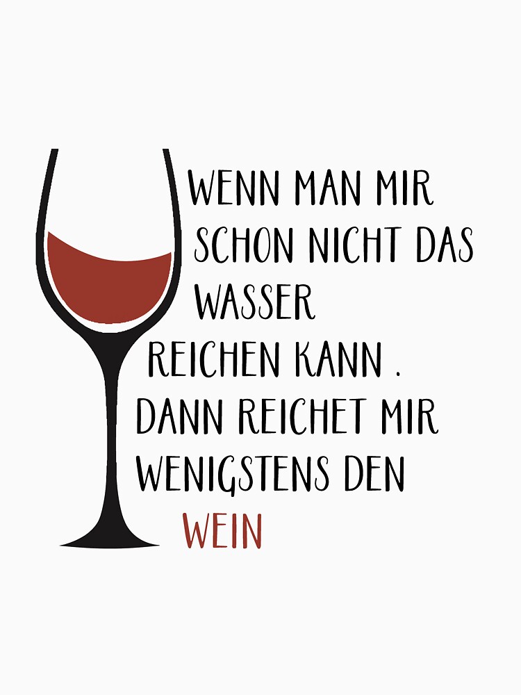 &quot; dann wenigstens den Wein! Lustiger Wein Spruch für jeden Weintrinker