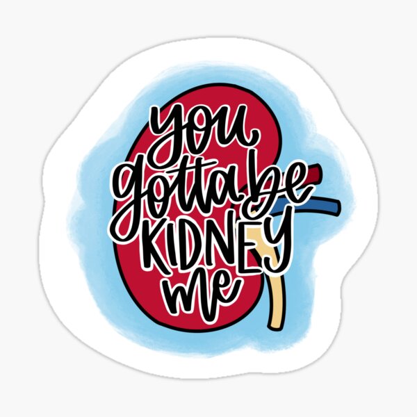 Item preview, you gotta be kidney me designed and sold by abbeyyebba.