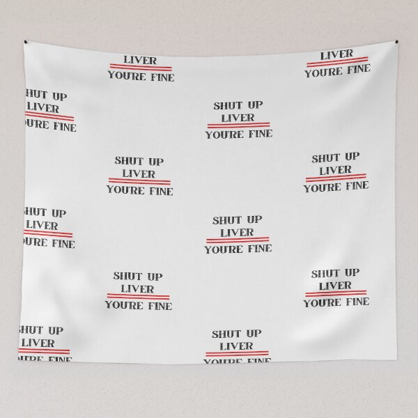 Item preview,  Shut up liver you're fine designed and sold by boody t-shirts.