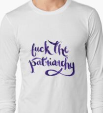 F*ck The Patriarchy (NSFW) Long Sleeve T-Shirt