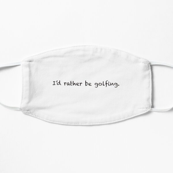 I'd rather be golfing. Mask